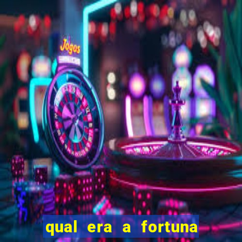 qual era a fortuna do beto carrero